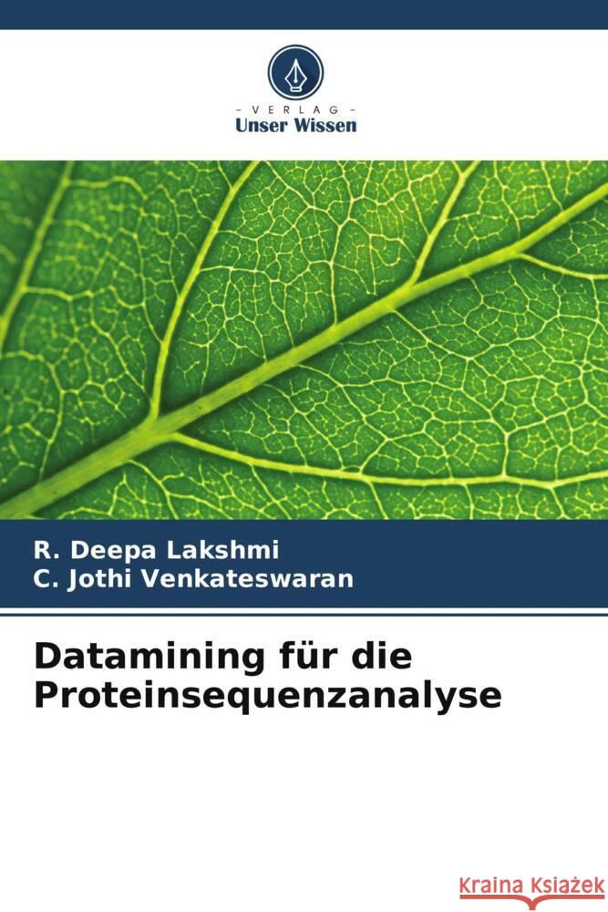 Datamining f?r die Proteinsequenzanalyse R. Deepa Lakshmi C. Jothi Venkateswaran 9786206854722