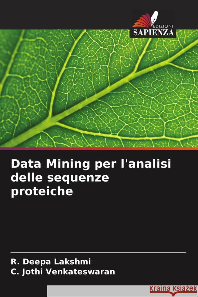 Data Mining per l'analisi delle sequenze proteiche R. Deepa Lakshmi C. Jothi Venkateswaran 9786206854753