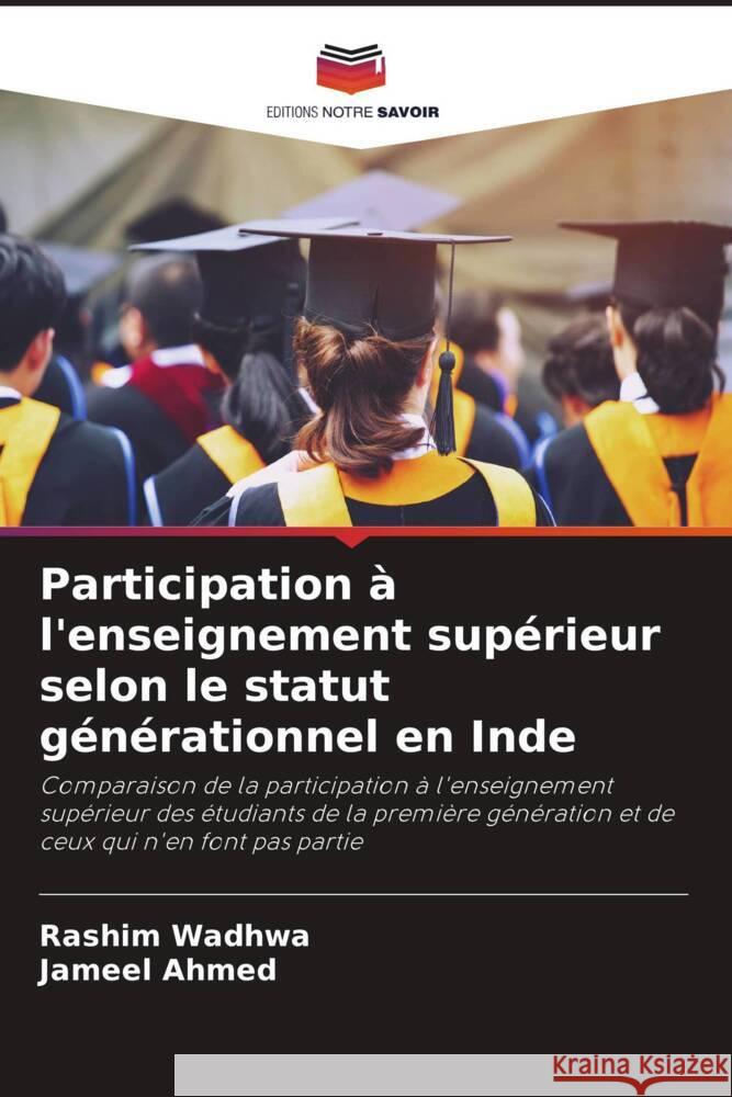 Participation ? l'enseignement sup?rieur selon le statut g?n?rationnel en Inde Rashim Wadhwa Jameel Ahmed 9786206854883