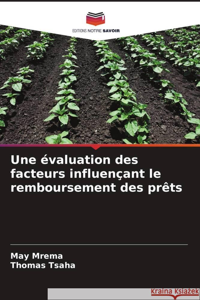 Une ?valuation des facteurs influen?ant le remboursement des pr?ts May Mrema Thomas Tsaha 9786206855057 Editions Notre Savoir