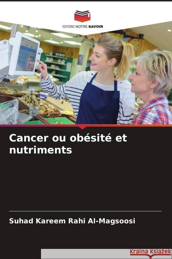 Cancer ou ob?sit? et nutriments Suhad Kareem Rahi Al-Magsoosi 9786206856733