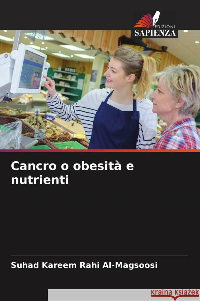 Cancro o obesit? e nutrienti Suhad Kareem Rahi Al-Magsoosi 9786206856740