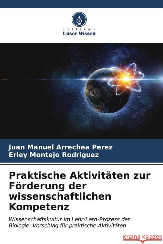 Praktische Aktivit?ten zur F?rderung der wissenschaftlichen Kompetenz Juan Manuel Arreche Erley Montejo Rodr?guez 9786206856825