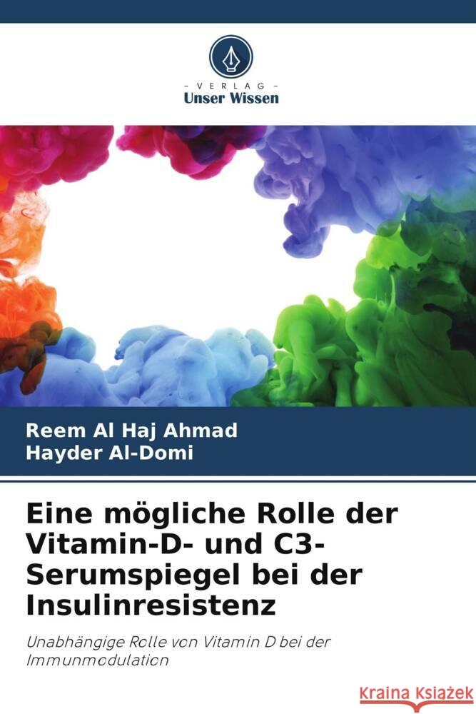 Eine m?gliche Rolle der Vitamin-D- und C3-Serumspiegel bei der Insulinresistenz Reem A Hayder Al-Domi 9786206856948