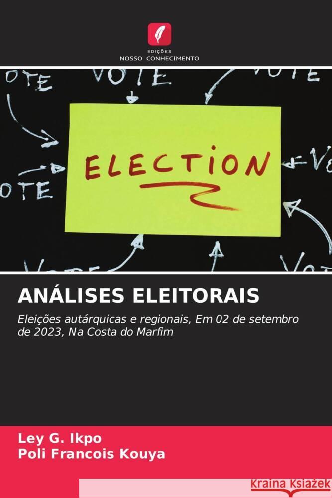 An?lises Eleitorais Ley G. Ikpo Poli Francois Kouya 9786206857037 Edicoes Nosso Conhecimento