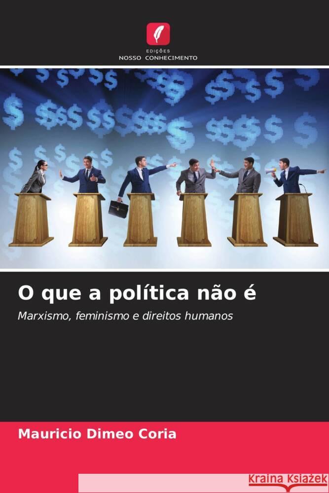 O que a política não é Dimeo Coria, Mauricio 9786206857341