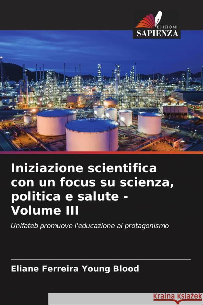 Iniziazione scientifica con un focus su scienza, politica e salute - Volume III Eliane Ferreir 9786206857464 Edizioni Sapienza