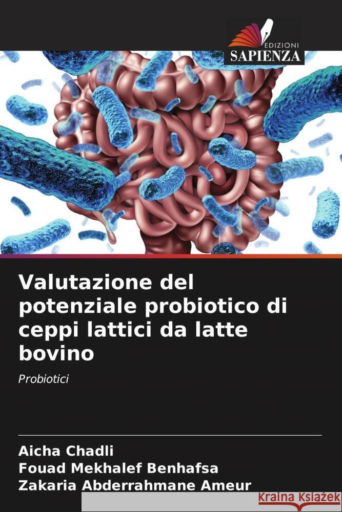 Valutazione del potenziale probiotico di ceppi lattici da latte bovino Aicha Chadli Fouad Mekhale Zakaria Abderrahmane Ameur 9786206857631