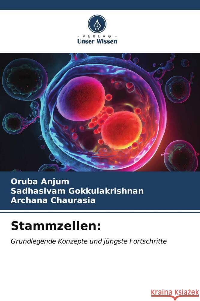 Stammzellen Oruba Anjum Sadhasivam Gokkulakrishnan Archana Chaurasia 9786206857662 Verlag Unser Wissen