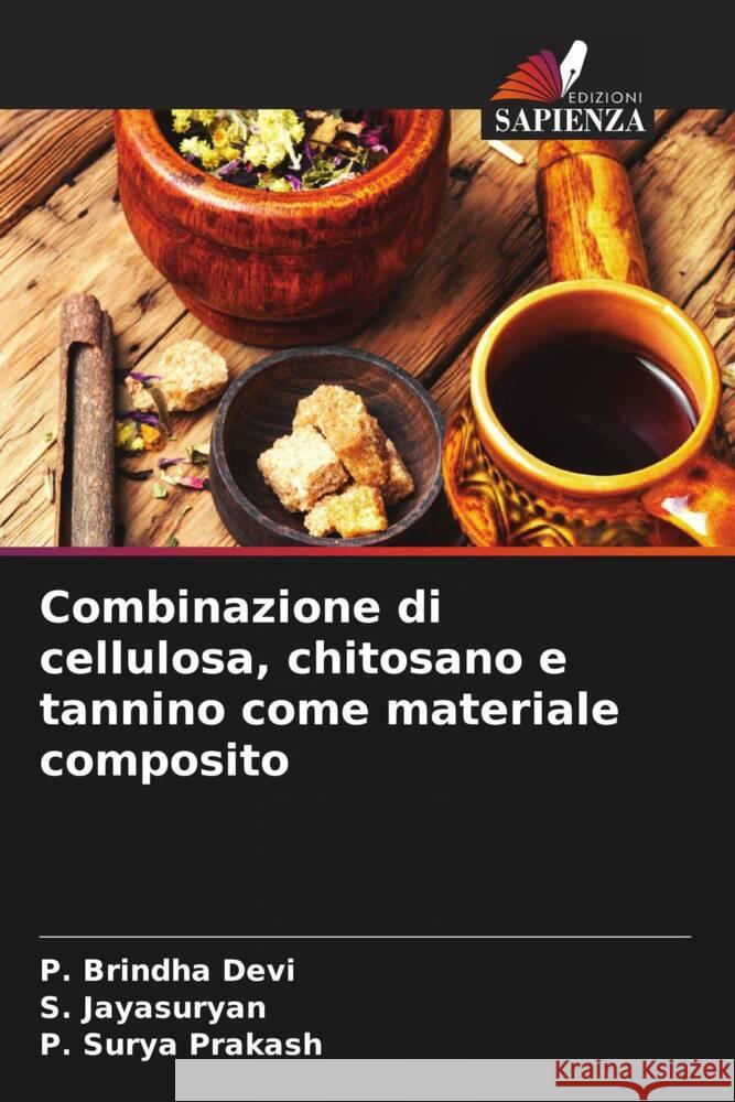 Combinazione di cellulosa, chitosano e tannino come materiale composito P. Brindh S. Jayasuryan P. Sury 9786206858478