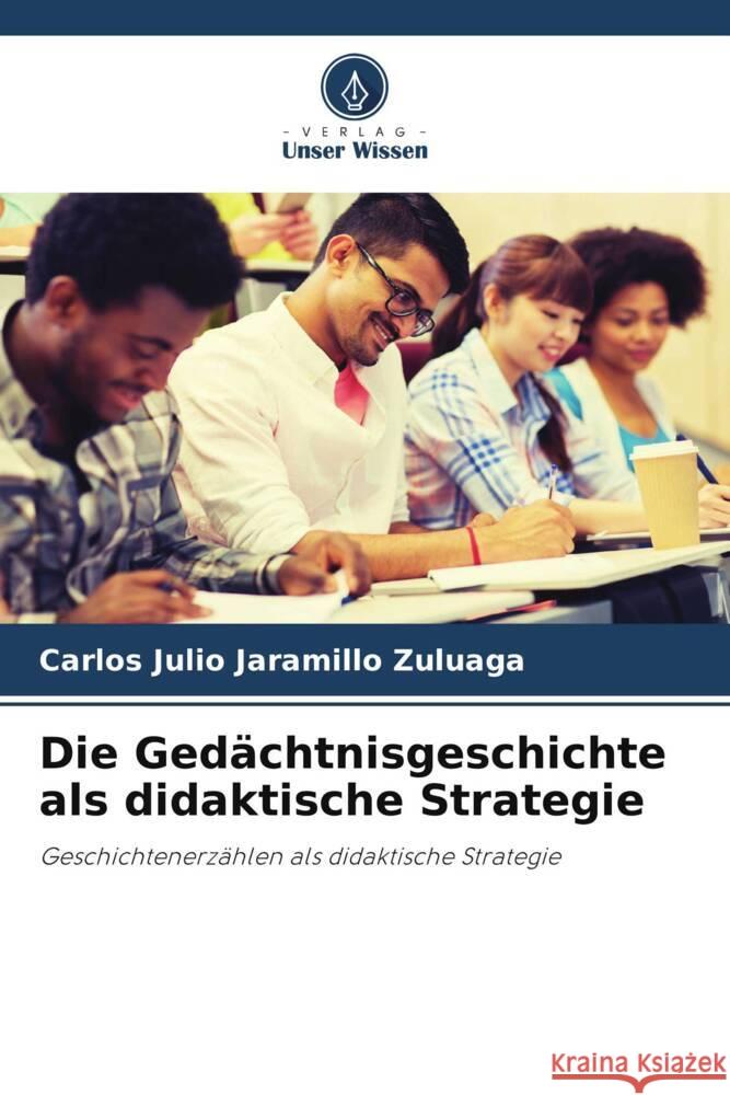 Die Ged?chtnisgeschichte als didaktische Strategie Carlos Julio Jaramill 9786206858508