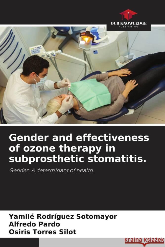 Gender and effectiveness of ozone therapy in subprosthetic stomatitis. Yamil? Rodr?gue Alfredo Pardo Osiris Torres Silot 9786206858638