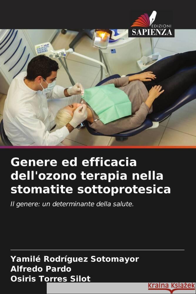 Genere ed efficacia dell'ozono terapia nella stomatite sottoprotesica Yamil? Rodr?gue Alfredo Pardo Osiris Torres Silot 9786206858683