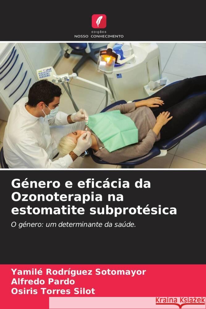 G?nero e efic?cia da Ozonoterapia na estomatite subprot?sica Yamil? Rodr?gue Alfredo Pardo Osiris Torres Silot 9786206858737