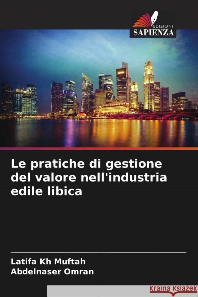 Le pratiche di gestione del valore nell'industria edile libica Latifa K Abdelnaser Omran 9786206858805 Edizioni Sapienza