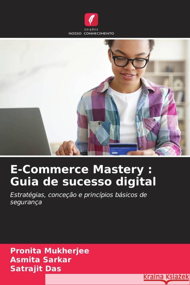 E-Commerce Mastery: Guia de sucesso digital Pronita Mukherjee Asmita Sarkar Satrajit Das 9786206858959