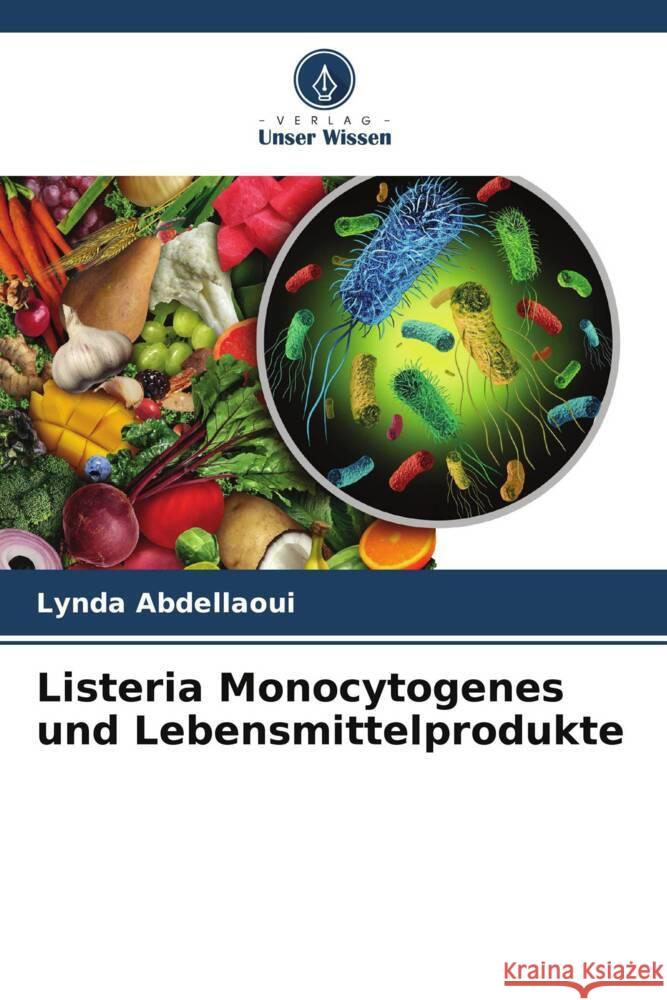 Listeria Monocytogenes und Lebensmittelprodukte Lynda Abdellaoui 9786206859468 Verlag Unser Wissen