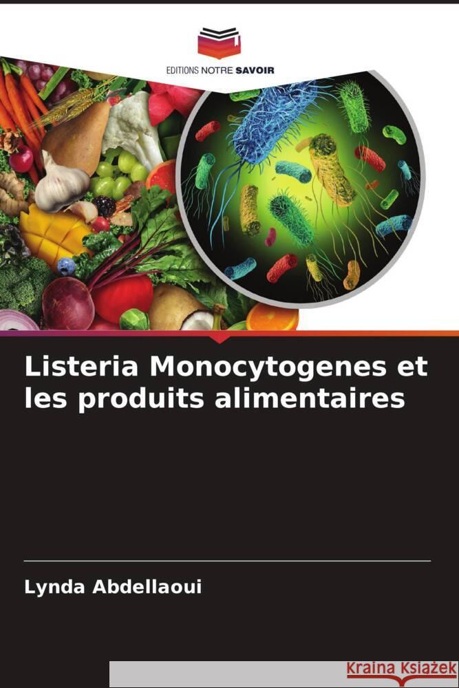 Listeria Monocytogenes et les produits alimentaires Abdellaoui, Lynda 9786206859475 Editions Notre Savoir
