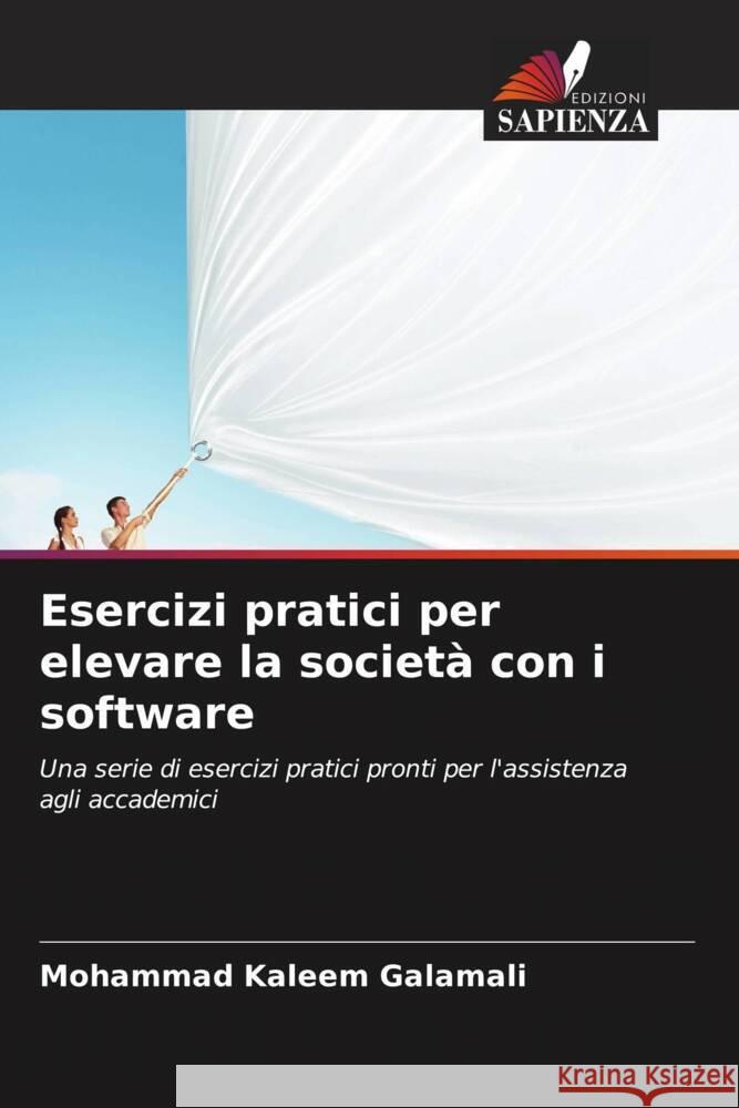 Esercizi pratici per elevare la societ? con i software Mohammad Kaleem Galamali 9786206860044 Edizioni Sapienza