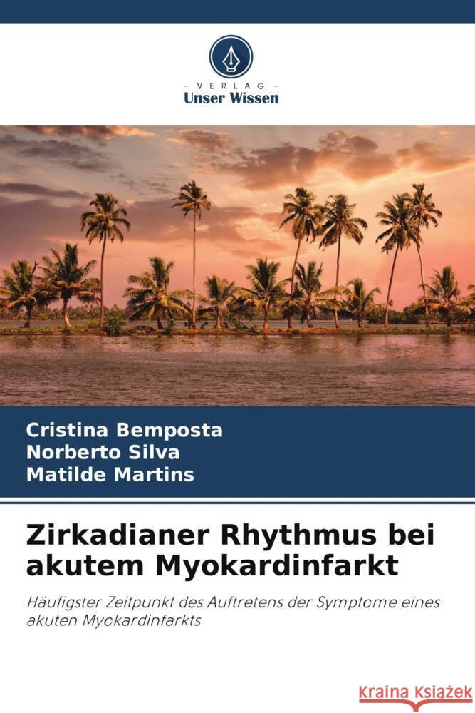 Zirkadianer Rhythmus bei akutem Myokardinfarkt Cristina Bemposta Norberto Silva Matilde Martins 9786206860563 Verlag Unser Wissen