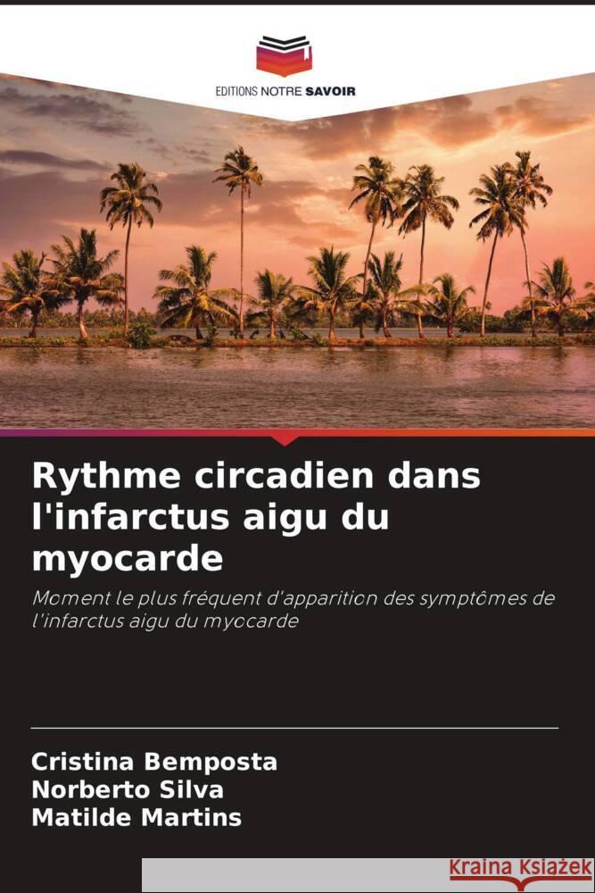 Rythme circadien dans l'infarctus aigu du myocarde Cristina Bemposta Norberto Silva Matilde Martins 9786206860570