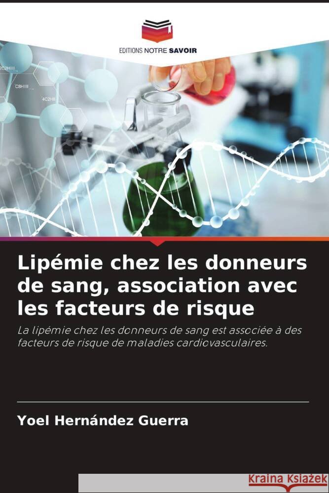 Lip?mie chez les donneurs de sang, association avec les facteurs de risque Yoel Hern?nde 9786206861690 Editions Notre Savoir