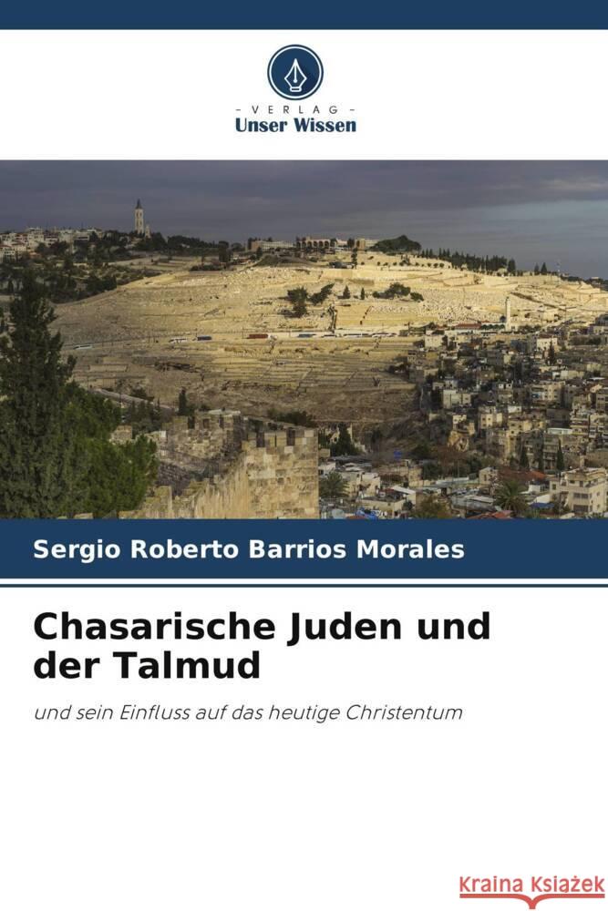 Chasarische Juden und der Talmud Sergio Roberto Barrio 9786206861744 Verlag Unser Wissen