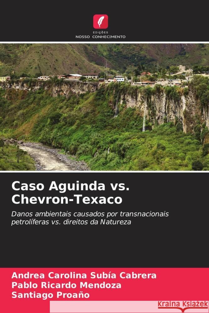 Caso Aguinda vs. Chevron-Texaco Andrea Carolina Sub? Pablo Ricardo Mendoza Santiago Proa?o 9786206861799