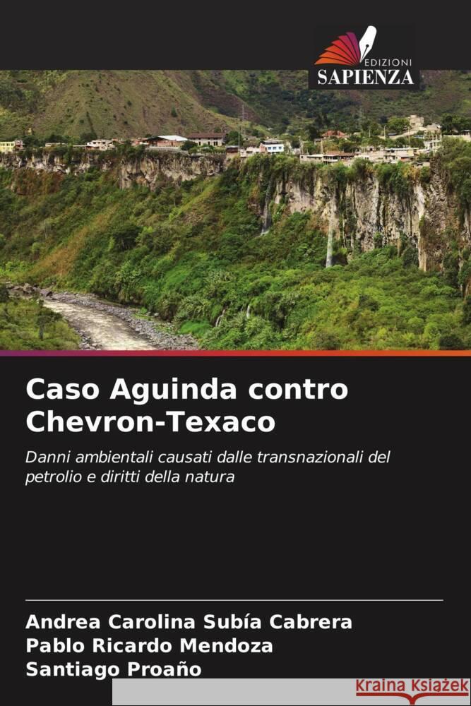 Caso Aguinda contro Chevron-Texaco Andrea Carolina Sub? Pablo Ricardo Mendoza Santiago Proa?o 9786206861843