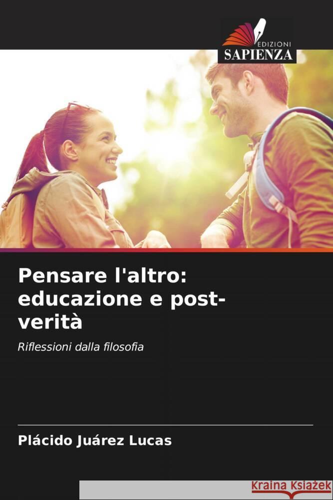 Pensare l'altro: educazione e post-verità Juárez Lucas, Plácido 9786206861898