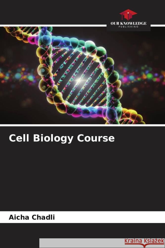 Cell Biology Course Aicha Chadli 9786206862291