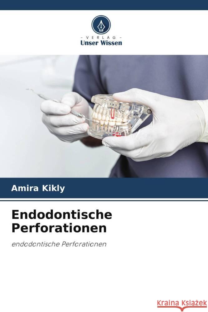 Endodontische Perforationen Amira Kikly 9786206862345