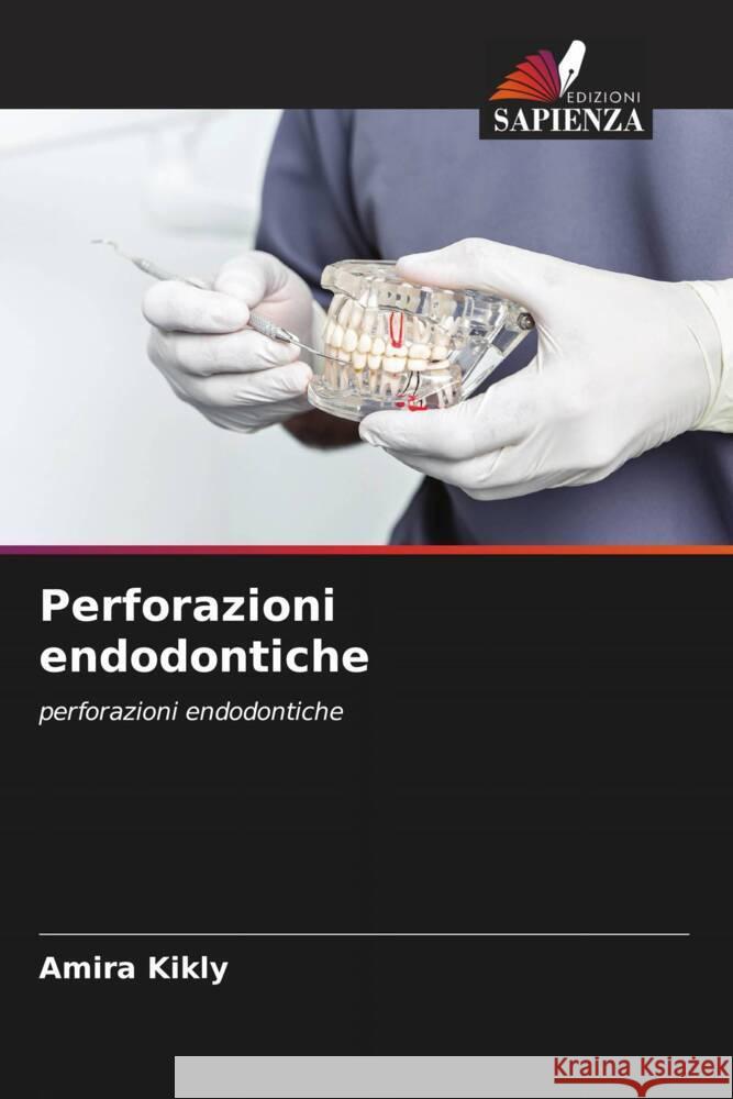 Perforazioni endodontiche Amira Kikly 9786206862376