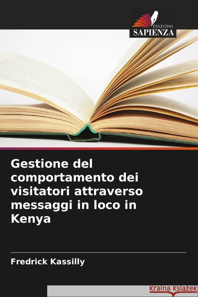 Gestione del comportamento dei visitatori attraverso messaggi in loco in Kenya Fredrick Kassilly 9786206862628