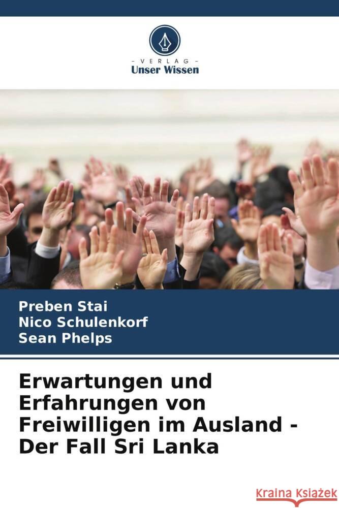 Erwartungen und Erfahrungen von Freiwilligen im Ausland - Der Fall Sri Lanka Preben Stai Nico Schulenkorf Sean Phelps 9786206862772