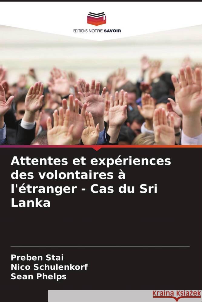 Attentes et exp?riences des volontaires ? l'?tranger - Cas du Sri Lanka Preben Stai Nico Schulenkorf Sean Phelps 9786206862789