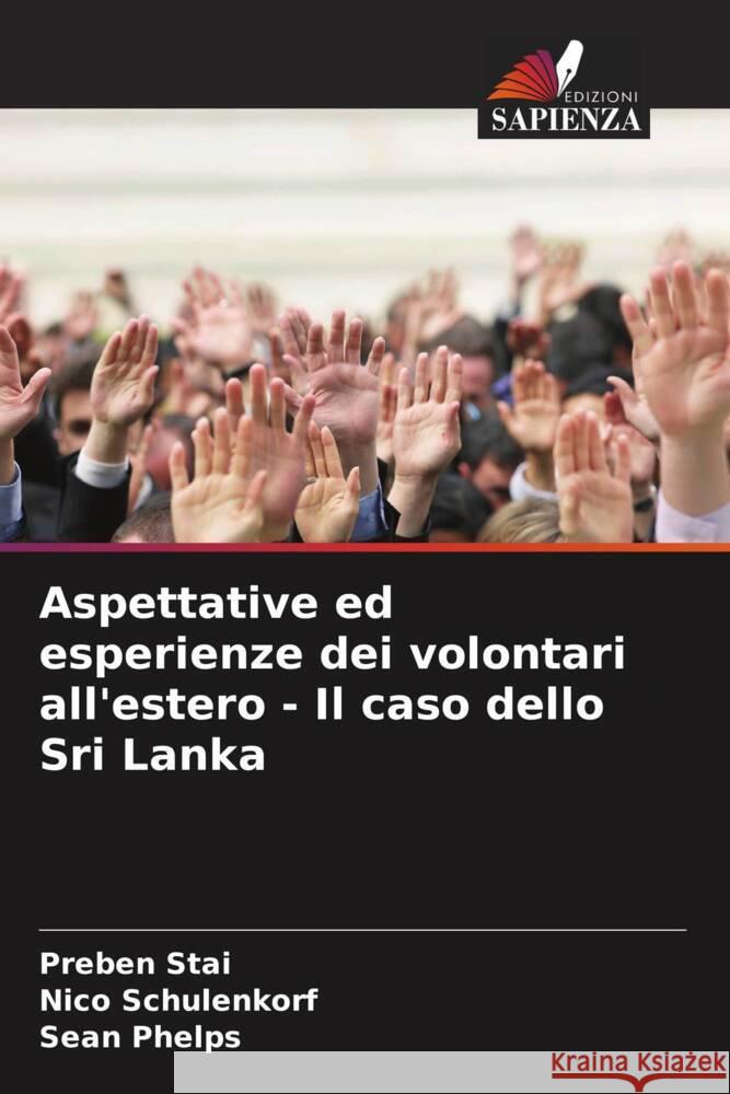 Aspettative ed esperienze dei volontari all'estero - Il caso dello Sri Lanka Preben Stai Nico Schulenkorf Sean Phelps 9786206862802