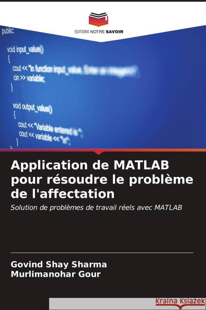 Application de MATLAB pour r?soudre le probl?me de l'affectation Govind Shay Sharma Murlimanohar Gour 9786206862840