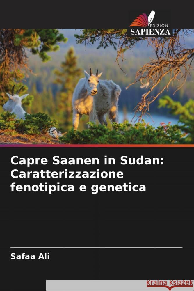 Capre Saanen in Sudan: Caratterizzazione fenotipica e genetica Safaa Ali 9786206863359 Edizioni Sapienza