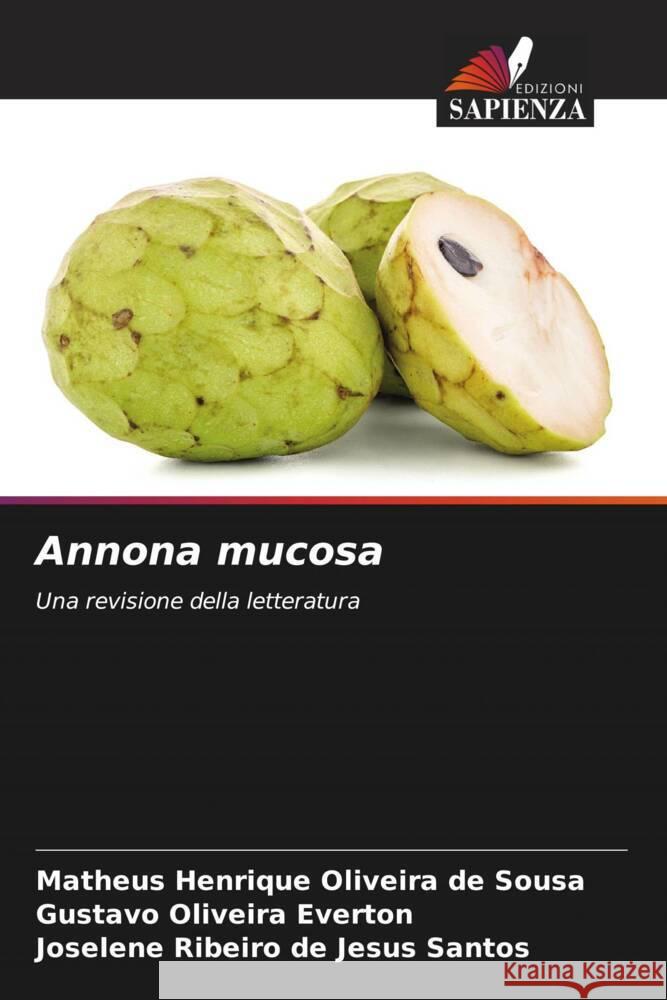 Annona mucosa Matheus Henrique Oliveira de Sousa Gustavo Oliveira Everton Joselene Ribeiro de Jesus Santos 9786206863519 Edizioni Sapienza