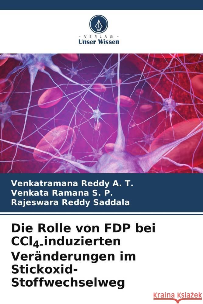 Die Rolle von FDP bei CCl4-induzierten Ver?nderungen im Stickoxid-Stoffwechselweg Venkatramana Reddy A Venkata Ramana S Rajeswara Reddy Saddala 9786206863540