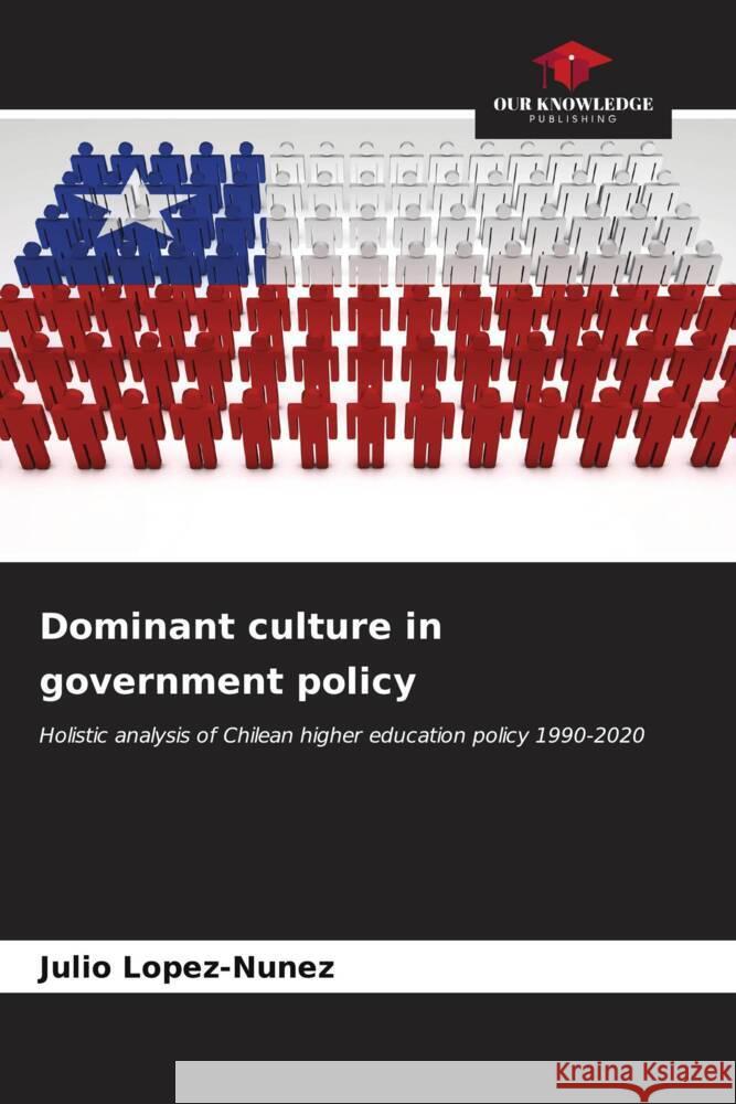 Dominant culture in government policy Julio Lopez-Nunez 9786206863618