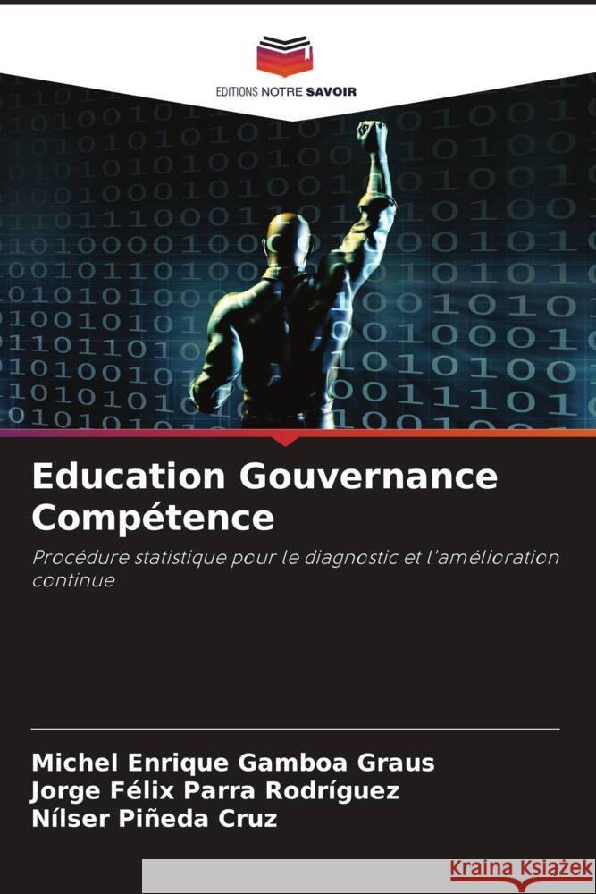 Education Gouvernance Compétence Gamboa Graus, Michel Enrique, Parra Rodríguez, Jorge Félix, Piñeda Cruz, Nílser 9786206864769