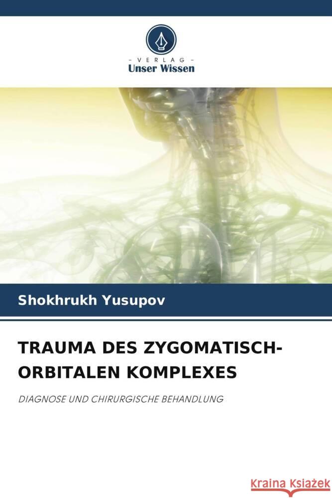 Trauma Des Zygomatisch-Orbitalen Komplexes Shokhrukh Yusupov 9786206864882