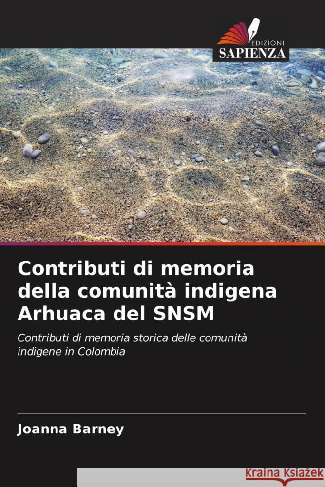 Contributi di memoria della comunit? indigena Arhuaca del SNSM Joanna Barney 9786206865735 Edizioni Sapienza