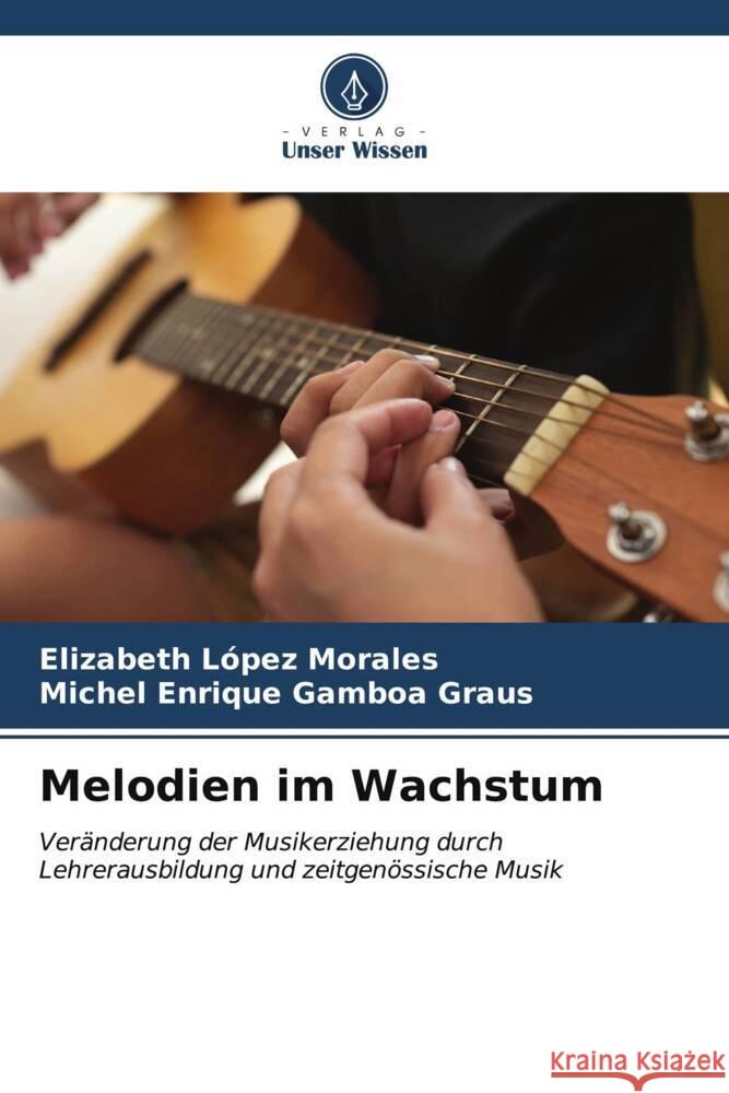 Melodien im Wachstum Elizabeth L?pe Michel Enrique Gambo 9786206865957 Verlag Unser Wissen