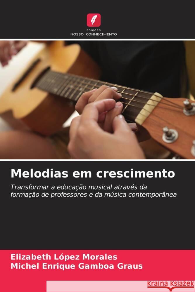 Melodias em crescimento Elizabeth L?pe Michel Enrique Gambo 9786206865971 Edicoes Nosso Conhecimento