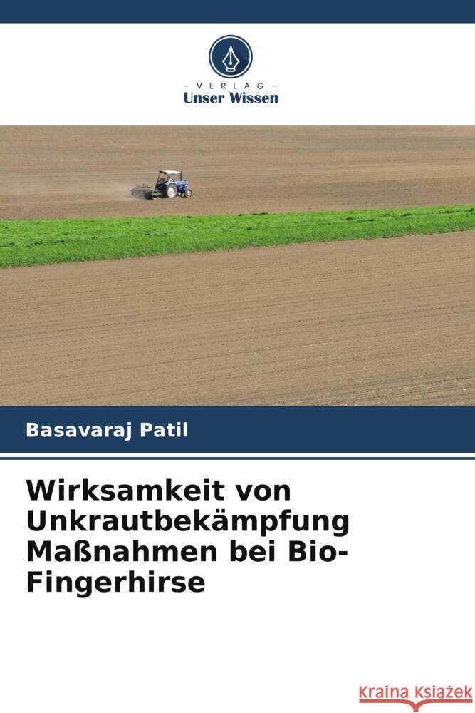 Wirksamkeit von Unkrautbekämpfung Maßnahmen bei Bio-Fingerhirse Patil, Basavaraj 9786206866008