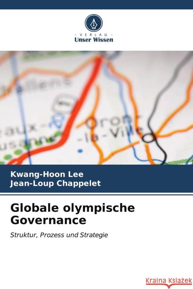 Globale olympische Governance Kwang-Hoon Lee Jean-Loup Chappelet 9786206866787