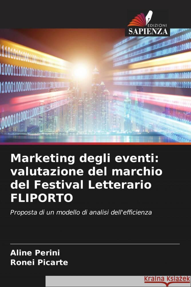 Marketing degli eventi: valutazione del marchio del Festival Letterario FLIPORTO Aline Perini Ronei Picarte 9786206867067 Edizioni Sapienza